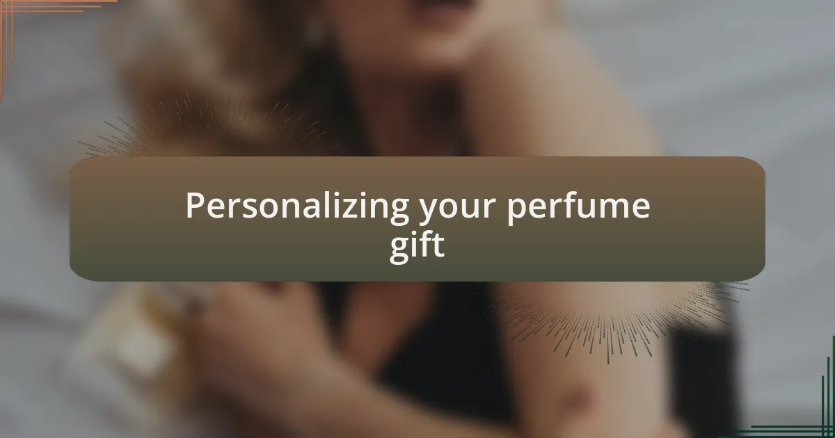 Personalizing your perfume gift