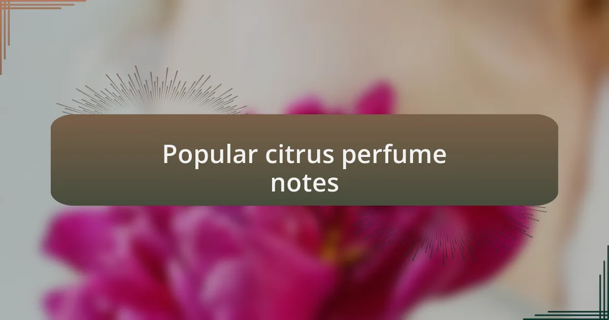 Popular citrus perfume notes