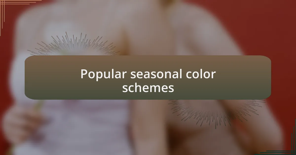 Popular seasonal color schemes