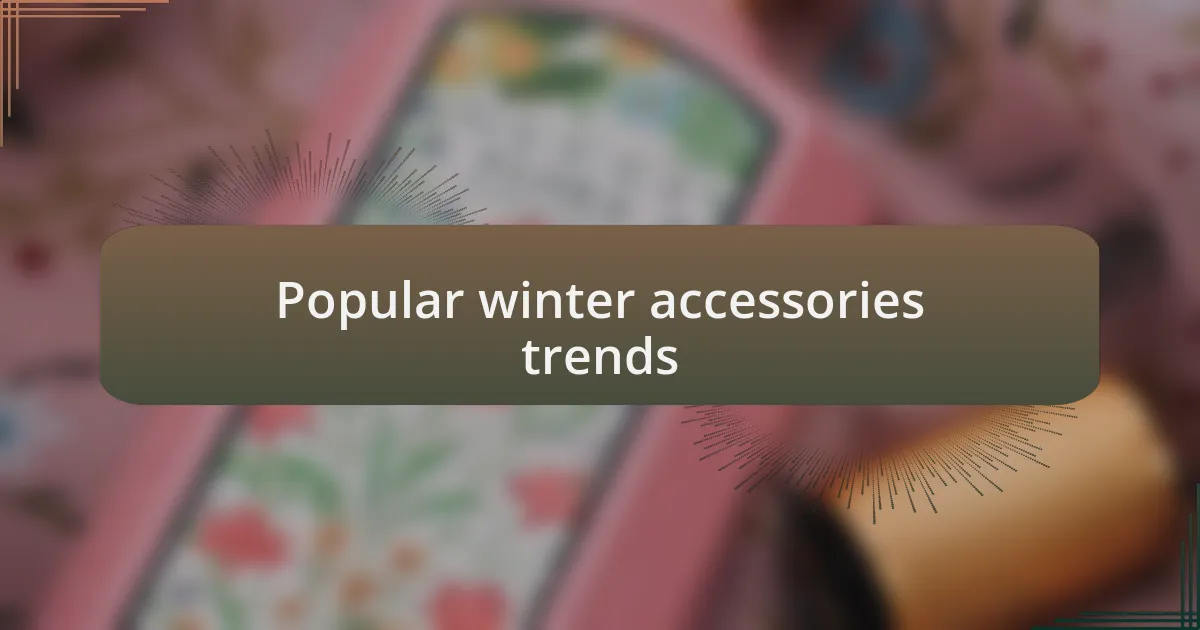Popular winter accessories trends
