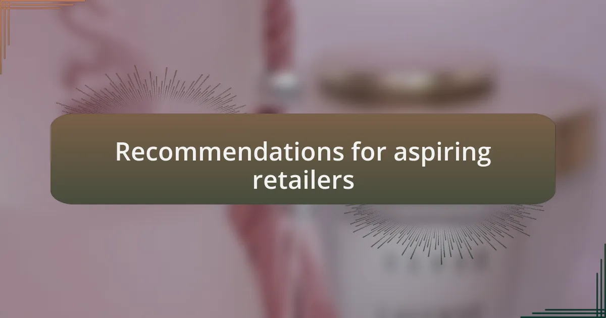 Recommendations for aspiring retailers
