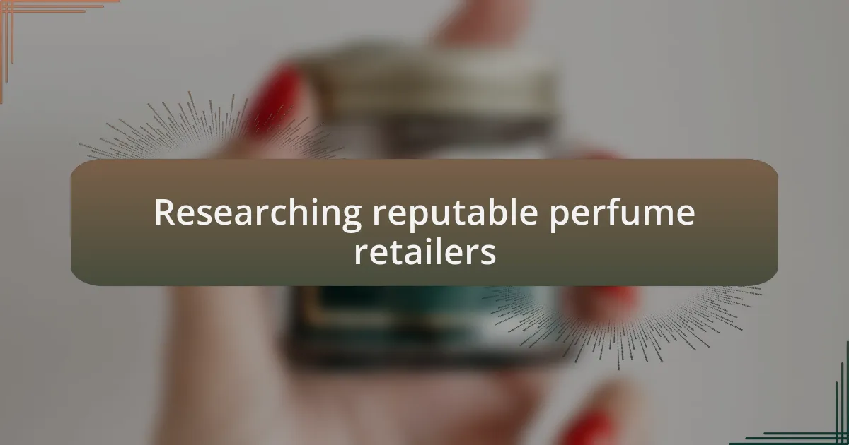 Researching reputable perfume retailers