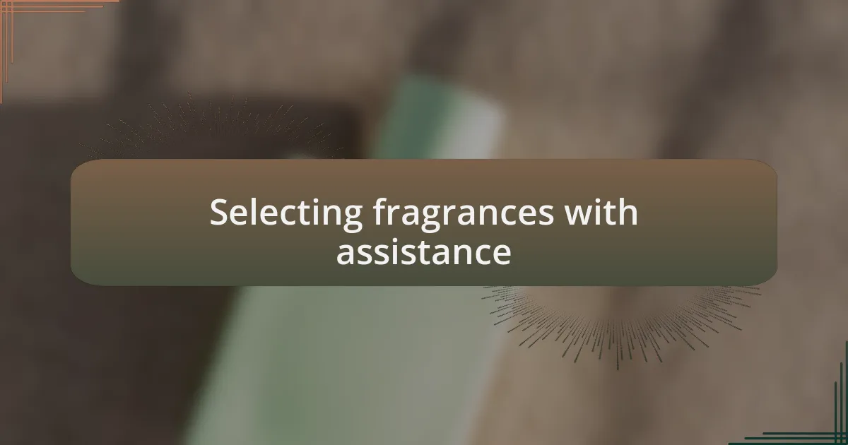 Selecting fragrances with assistance