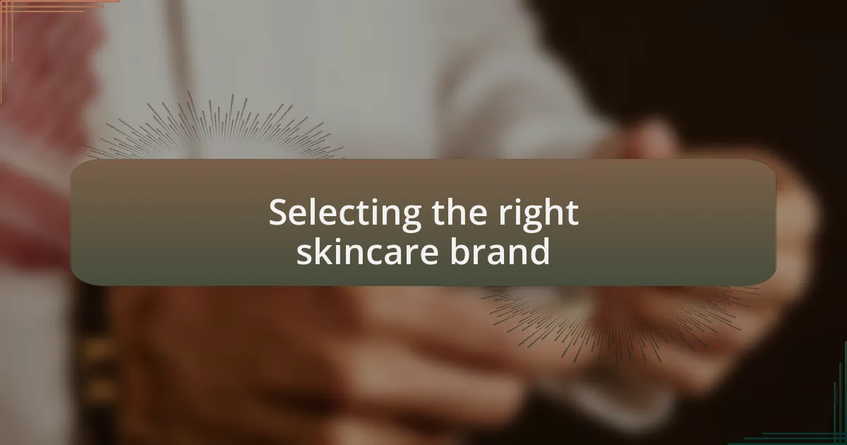Selecting the right skincare brand