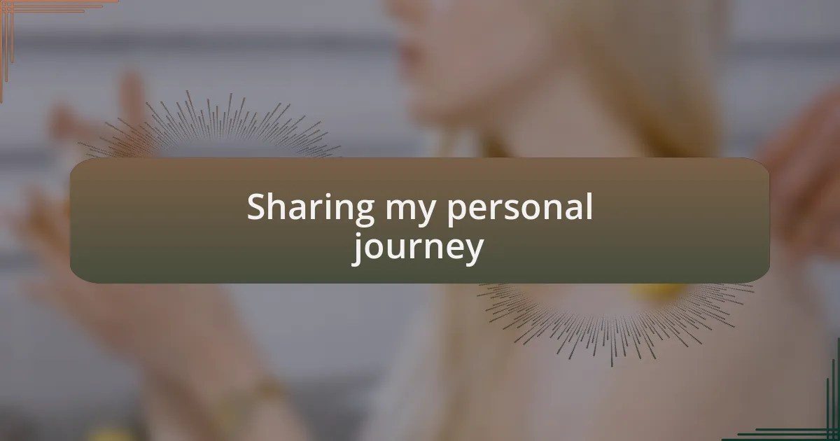 Sharing my personal journey