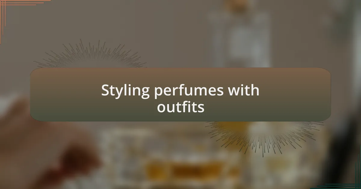 Styling perfumes with outfits