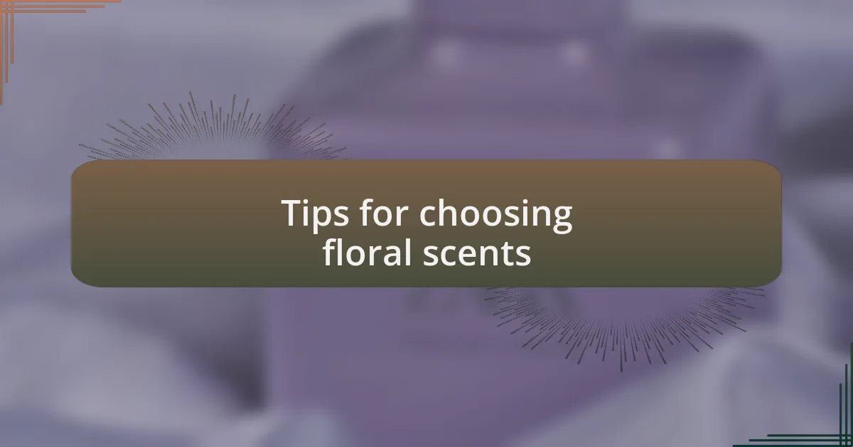 Tips for choosing floral scents