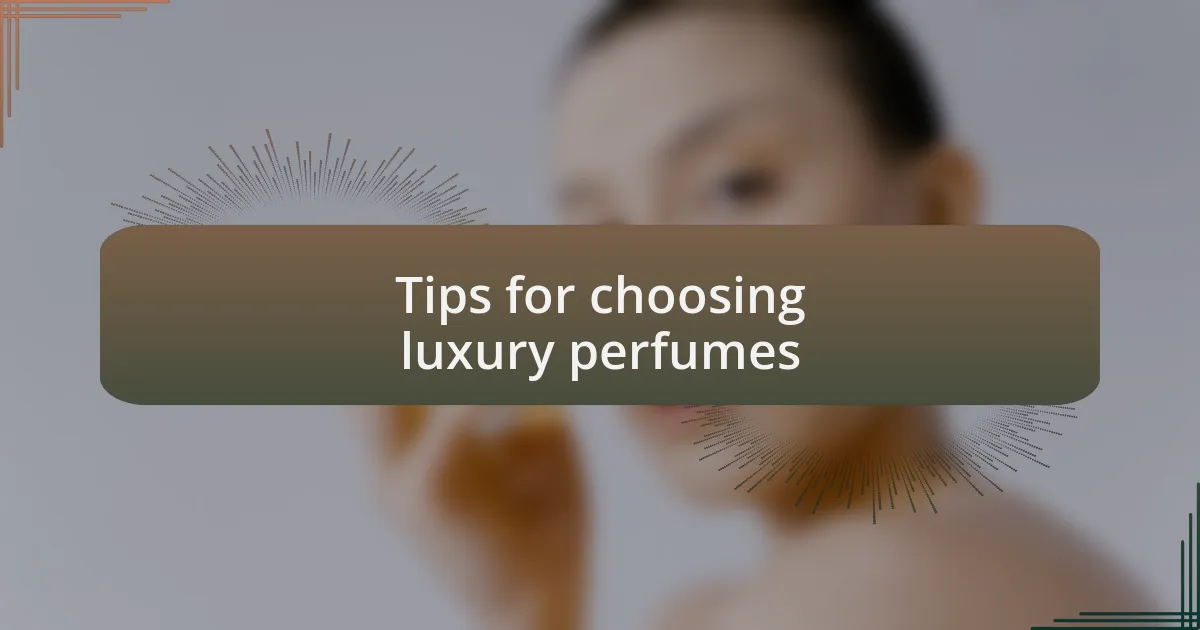 Tips for choosing luxury perfumes