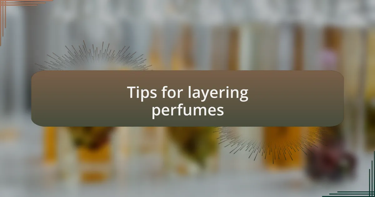 Tips for layering perfumes