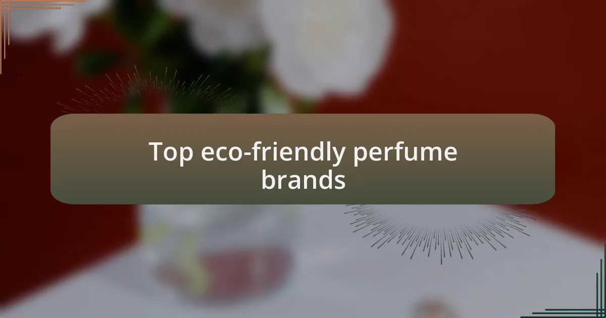 Top eco-friendly perfume brands
