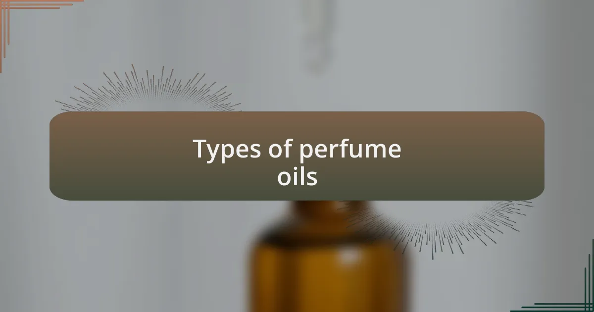Types of perfume oils