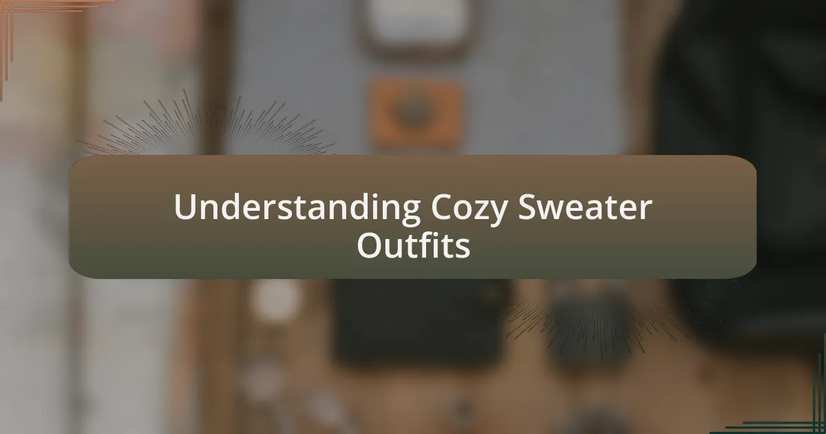 Understanding Cozy Sweater Outfits