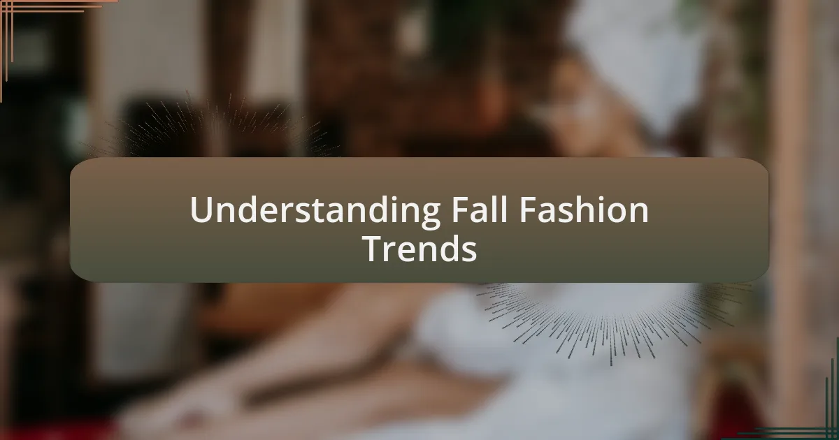 Understanding Fall Fashion Trends