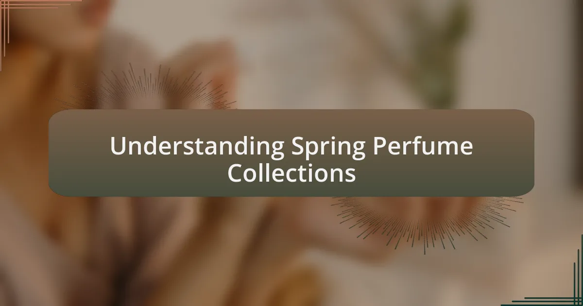 Understanding Spring Perfume Collections