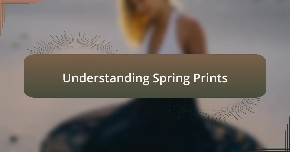 Understanding Spring Prints