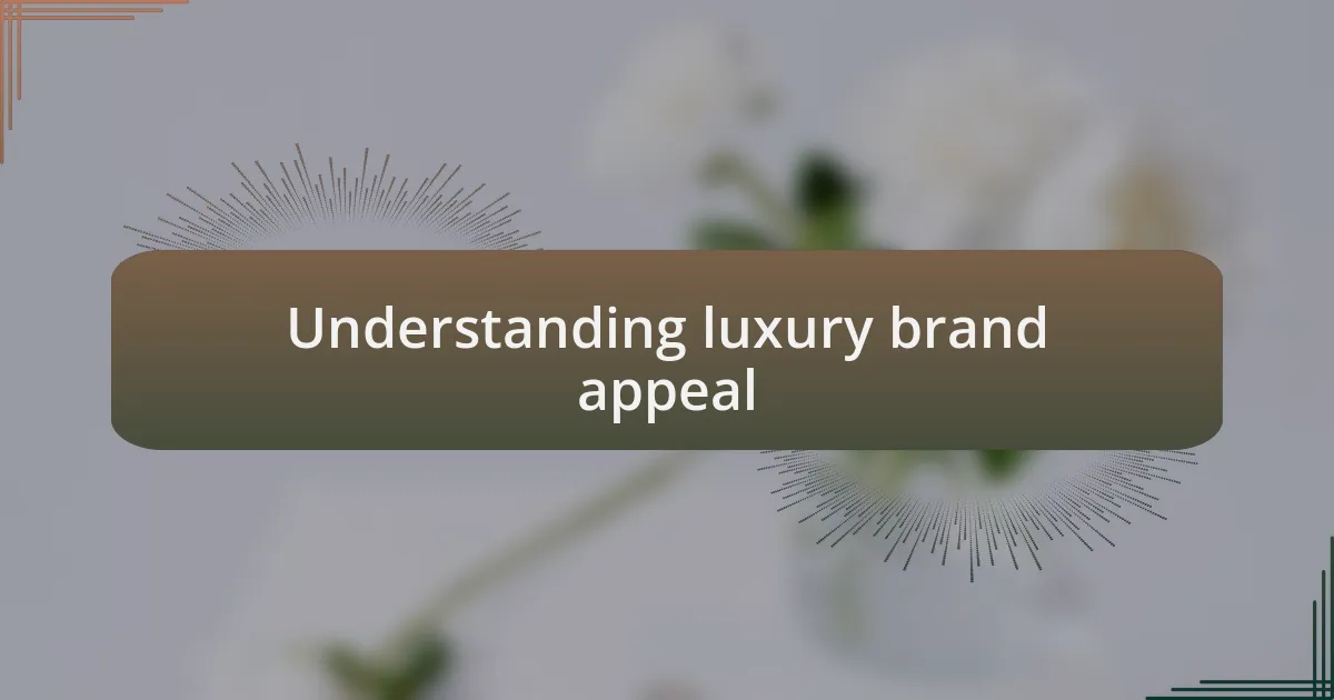 Understanding luxury brand appeal