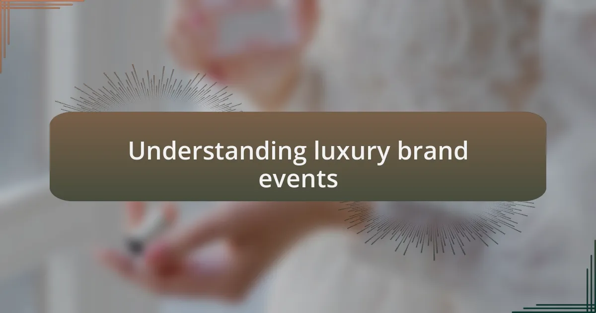 Understanding luxury brand events
