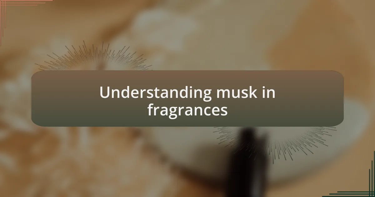 Understanding musk in fragrances