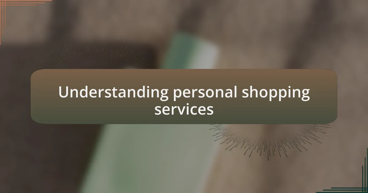 Understanding personal shopping services