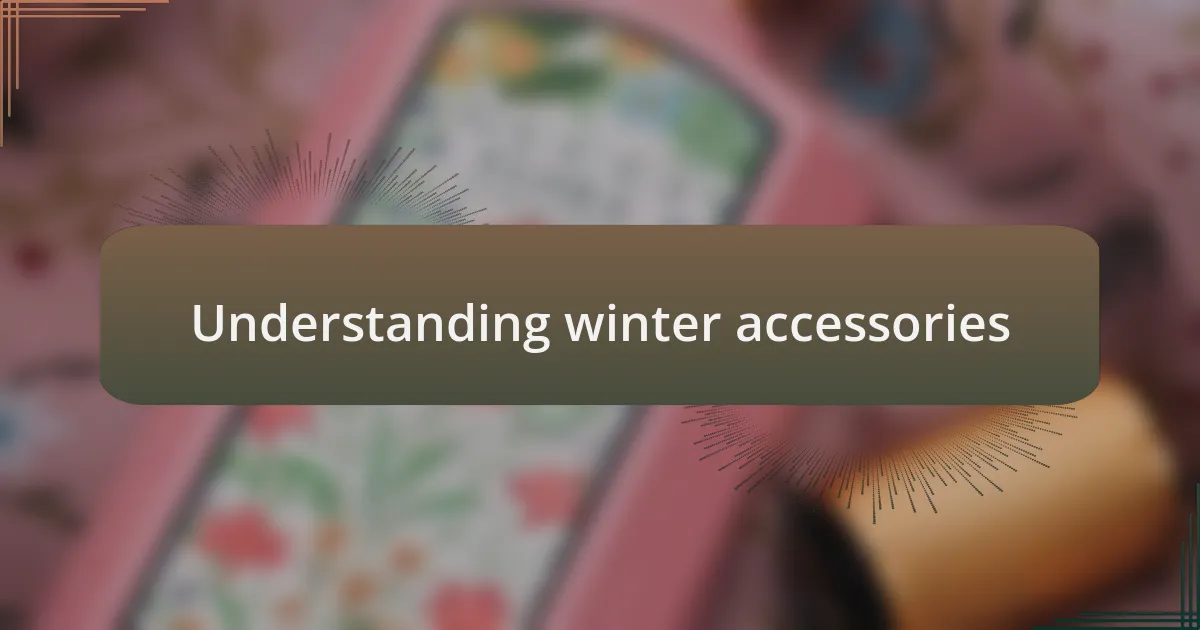 Understanding winter accessories