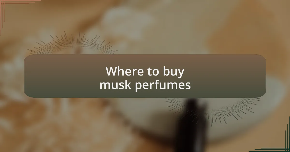 Where to buy musk perfumes